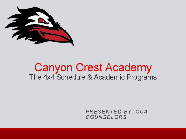 Canyon Crest Academy The 4 x 4 Schedule & Academic Programs PRESE NT ED