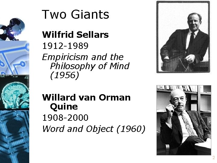 Two Giants Wilfrid Sellars 1912 -1989 Empiricism and the Philosophy of Mind (1956) Willard