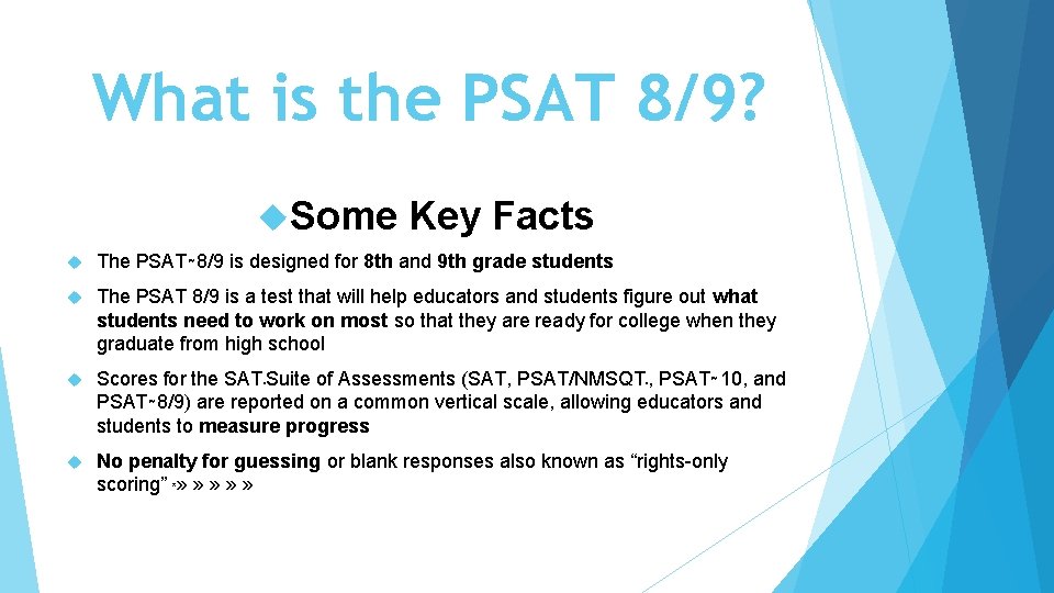 What is the PSAT 8/9? Some Key Facts The PSAT 8/9 is designed for