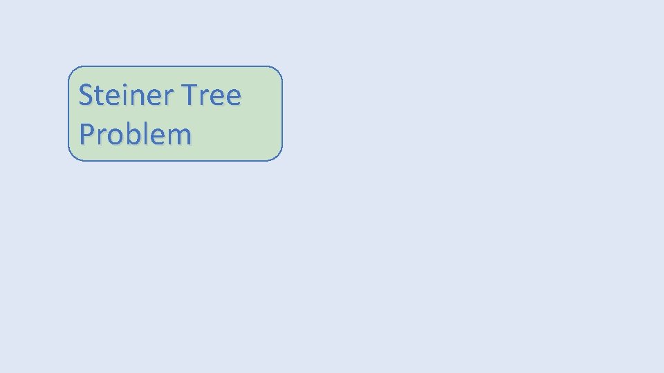 Steiner Tree Problem 