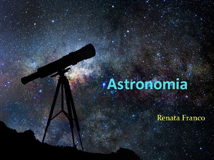 Astronomia Renata Franco 
