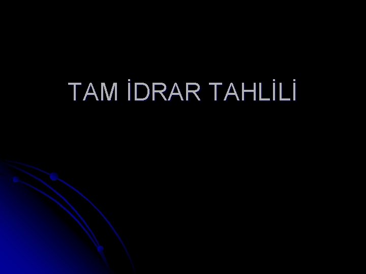 TAM İDRAR TAHLİLİ 