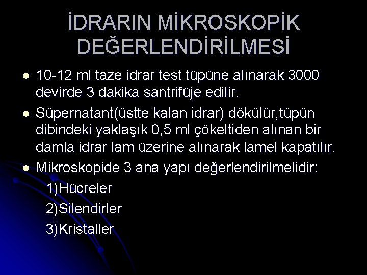 İDRARIN MİKROSKOPİK DEĞERLENDİRİLMESİ l l l 10 -12 ml taze idrar test tüpüne alınarak