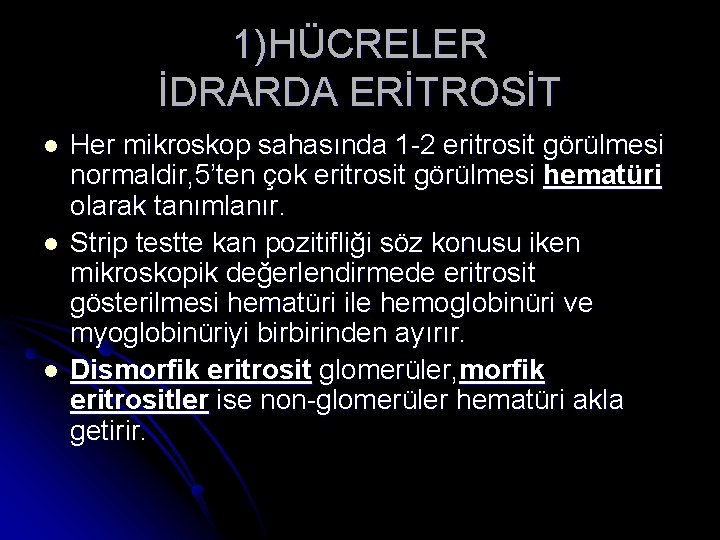 1)HÜCRELER İDRARDA ERİTROSİT l l l Her mikroskop sahasında 1 -2 eritrosit görülmesi normaldir,