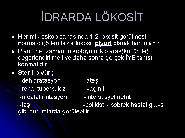 İDRARDA LÖKOSİT l l l Her mikroskop sahasında 1 -2 lökosit görülmesi normaldir, 5