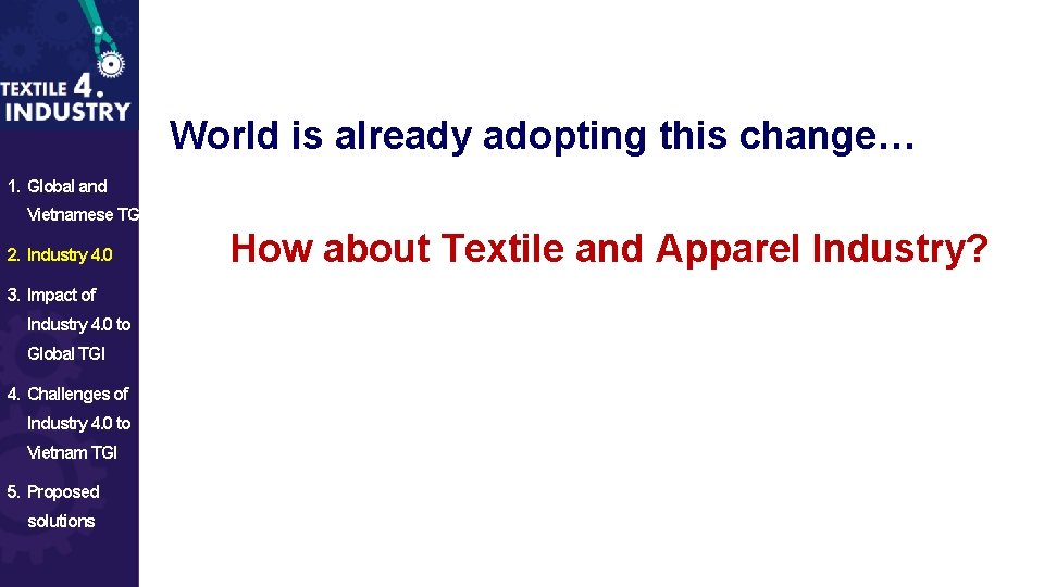 World is already adopting this change… 1. Global and Vietnamese TGI 2. Industry 4.