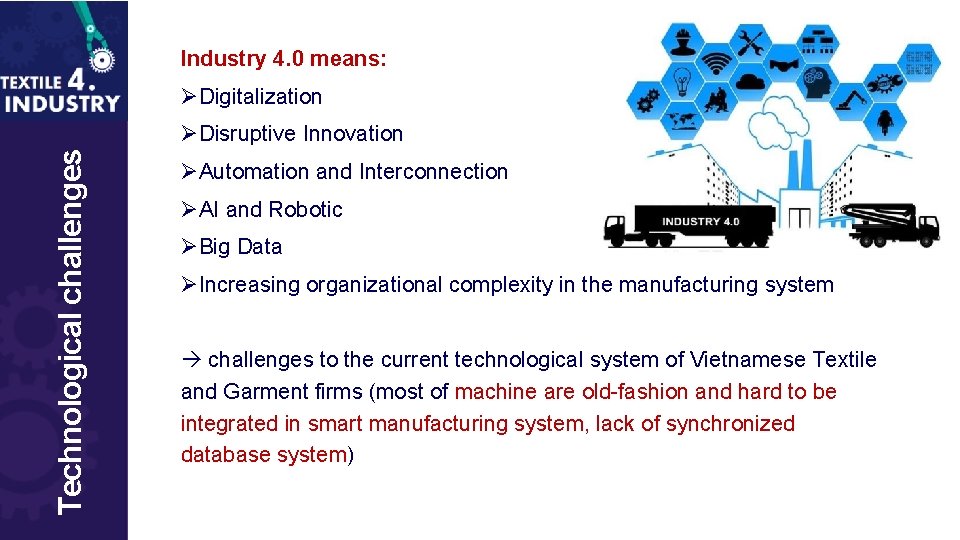 Industry 4. 0 means: ØDigitalization Technological challenges ØDisruptive Innovation ØAutomation and Interconnection ØAI and
