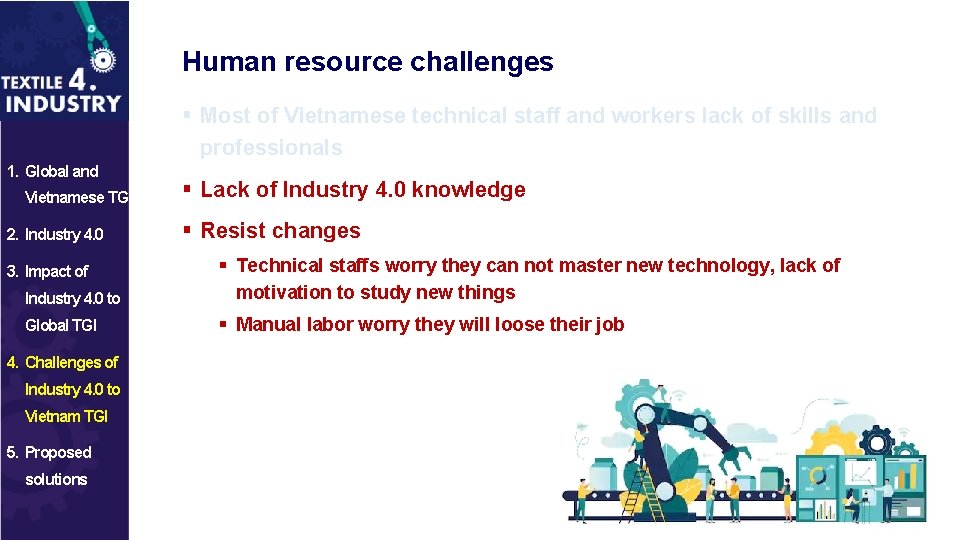 Human resource challenges § Most of Vietnamese technical staff and workers lack of skills