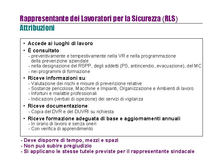 Rappresentante dei Lavoratori per la Sicurezza (RLS) Attribuzioni • Accede ai luoghi di lavoro