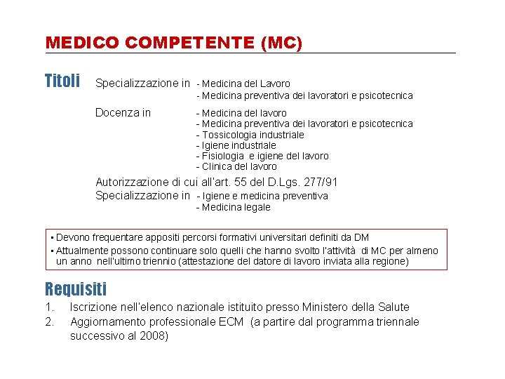 MEDICO COMPETENTE (MC) Titoli Specializzazione in - Medicina del Lavoro - Medicina preventiva dei