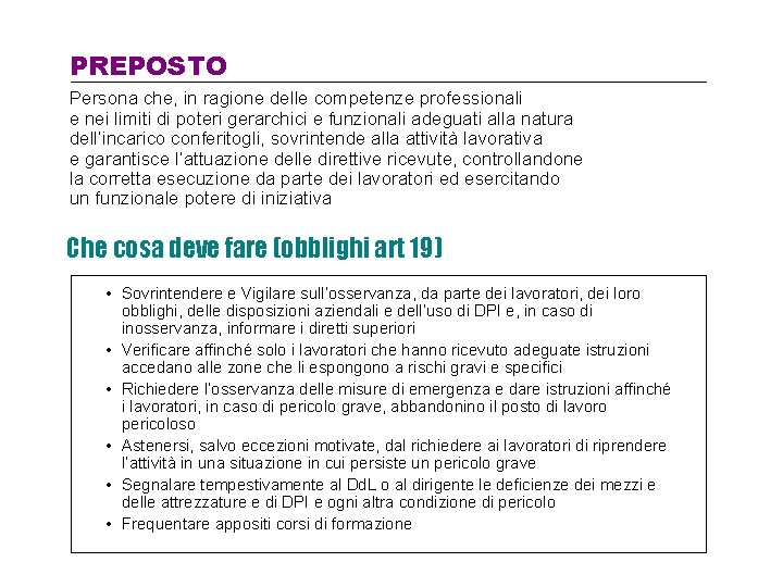 PREPOSTO Persona che, in ragione delle competenze professionali e nei limiti di poteri gerarchici