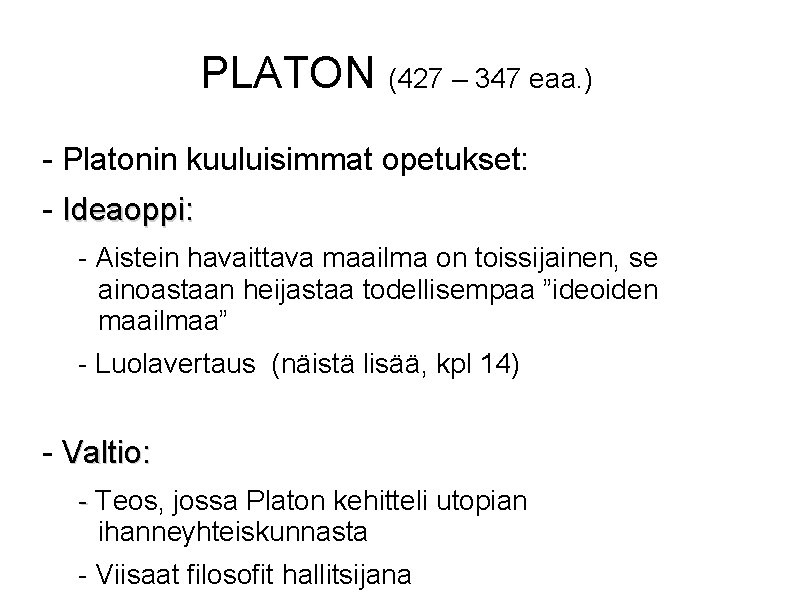 PLATON (427 – 347 eaa. ) - Platonin kuuluisimmat opetukset: - Ideaoppi: - Aistein