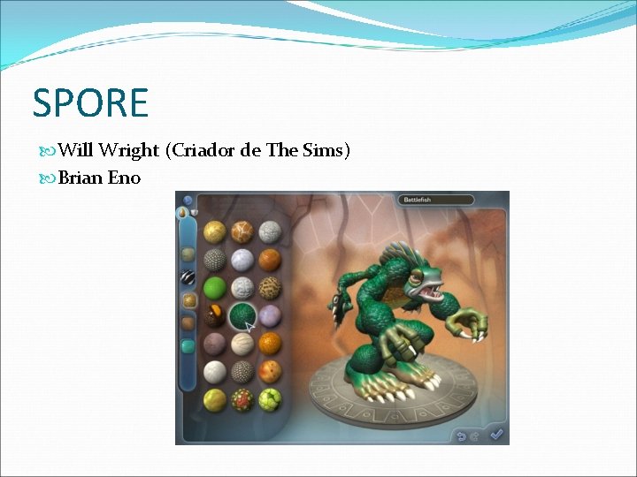 SPORE Will Wright (Criador de The Sims) Brian Eno 