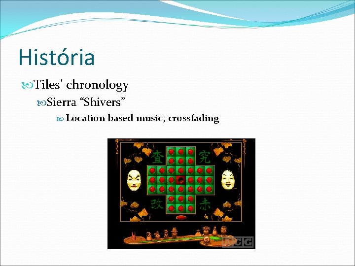 História Tiles’ chronology Sierra “Shivers” Location based music, crossfading 
