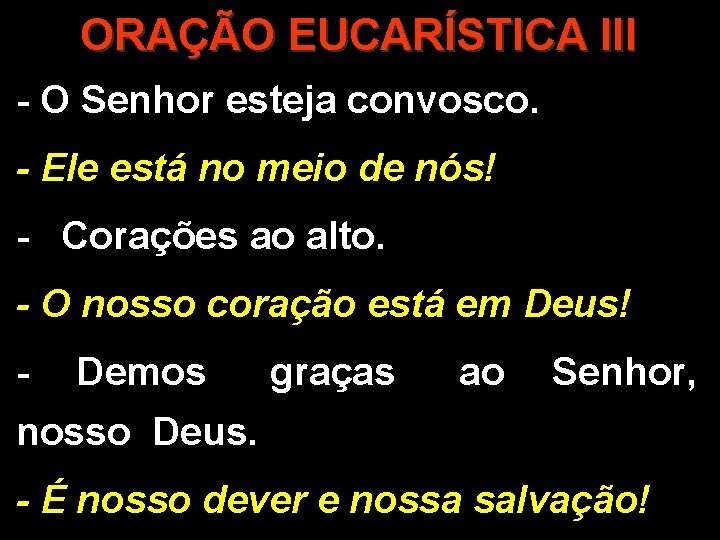 ORAÇÃO EUCARÍSTICA III - O Senhor esteja convosco. - Ele está no meio de