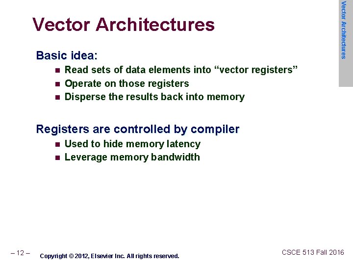 Vector Architectures Basic idea: n n n Read sets of data elements into “vector