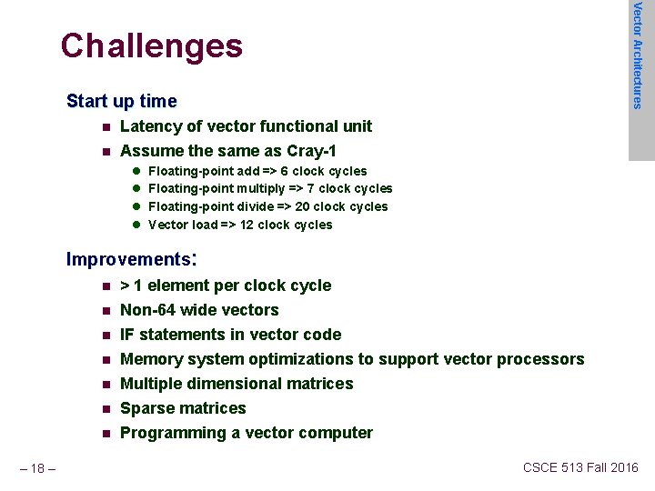 Vector Architectures Challenges Start up time n n Latency of vector functional unit Assume