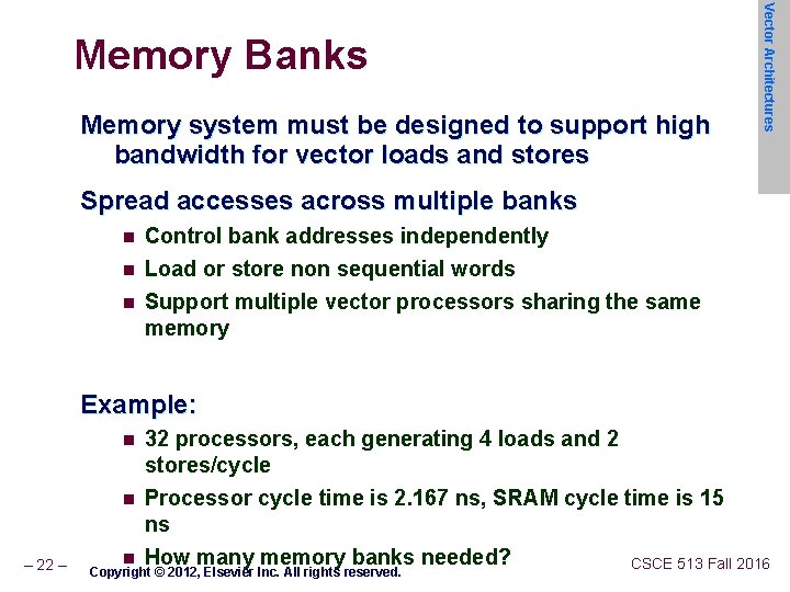 Memory system must be designed to support high bandwidth for vector loads and stores