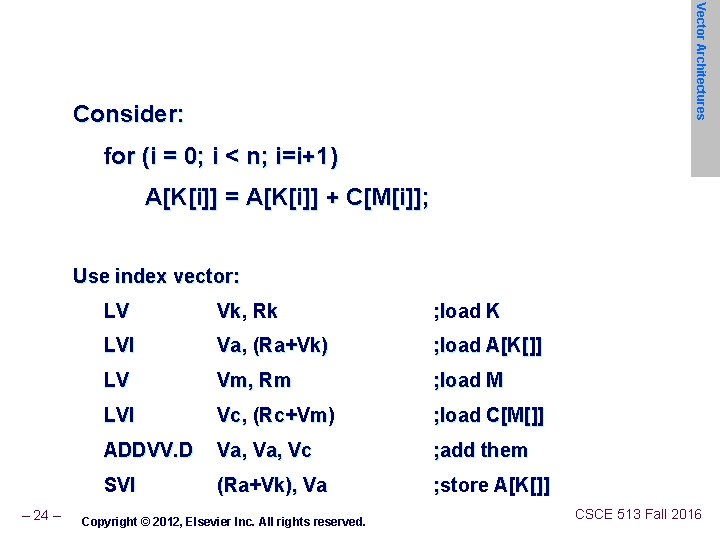 Vector Architectures Consider: for (i = 0; i < n; i=i+1) A[K[i]] = A[K[i]]