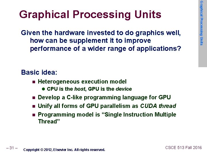 Given the hardware invested to do graphics well, how can be supplement it to