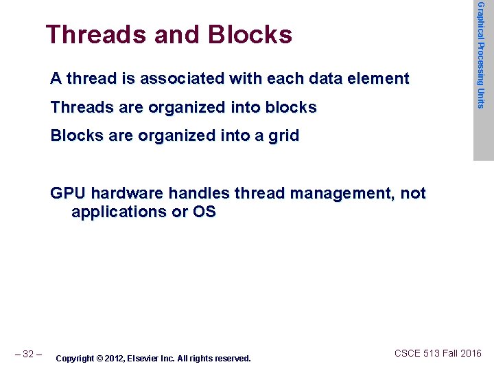 A thread is associated with each data element Threads are organized into blocks Graphical