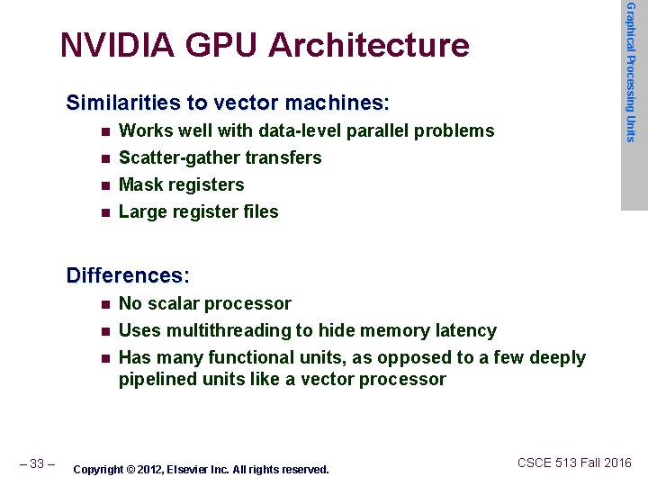 Graphical Processing Units NVIDIA GPU Architecture Similarities to vector machines: n Works well with