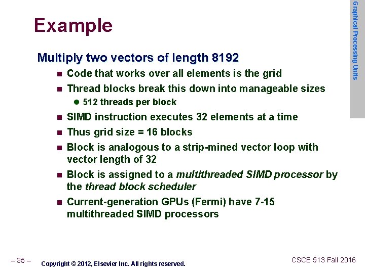Graphical Processing Units Example Multiply two vectors of length 8192 n Code that works