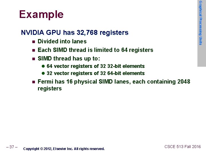 Graphical Processing Units Example NVIDIA GPU has 32, 768 registers n Divided into lanes