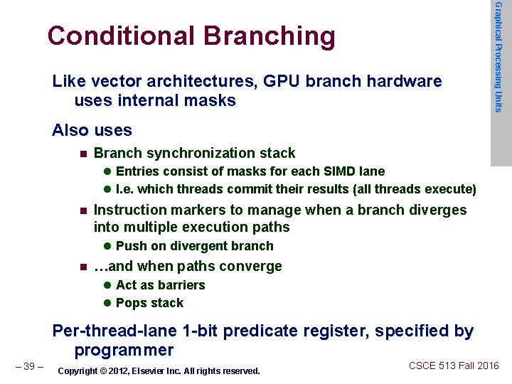 Like vector architectures, GPU branch hardware uses internal masks Graphical Processing Units Conditional Branching