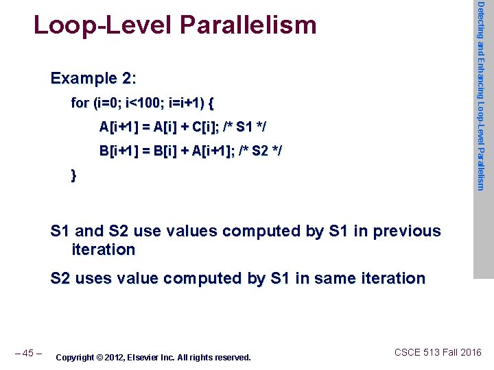 Detecting and Enhancing Loop-Level Parallelism Example 2: for (i=0; i<100; i=i+1) { A[i+1] =