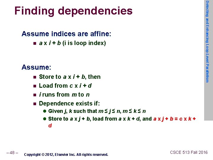 Detecting and Enhancing Loop-Level Parallelism Finding dependencies Assume indices are affine: n a x