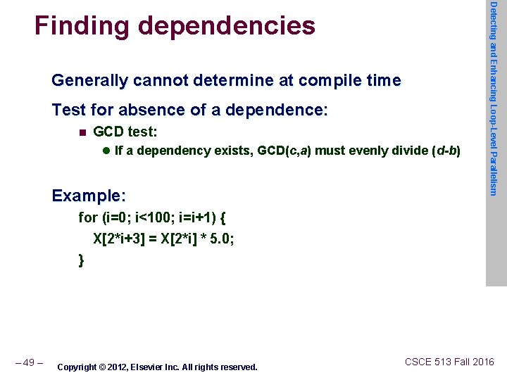Generally cannot determine at compile time Test for absence of a dependence: n GCD