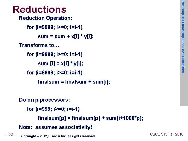 Reduction Operation: for (i=9999; i>=0; i=i-1) sum = sum + x[i] * y[i]; Transforms