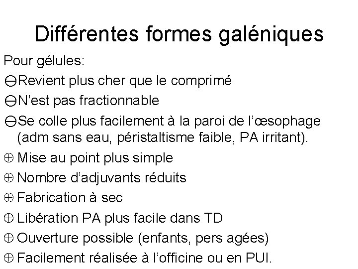 Différentes formes galéniques Pour gélules: Revient plus cher que le comprimé N’est pas fractionnable