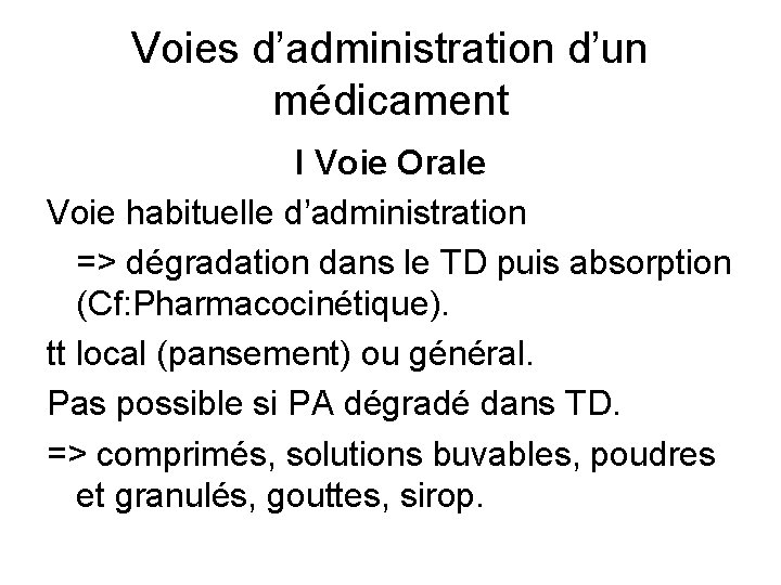 Voies d’administration d’un médicament I Voie Orale Voie habituelle d’administration => dégradation dans le