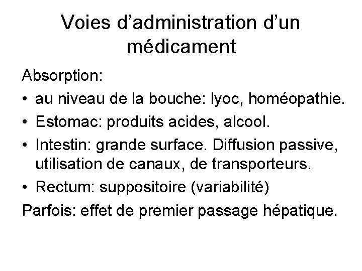 Voies d’administration d’un médicament Absorption: • au niveau de la bouche: lyoc, homéopathie. •