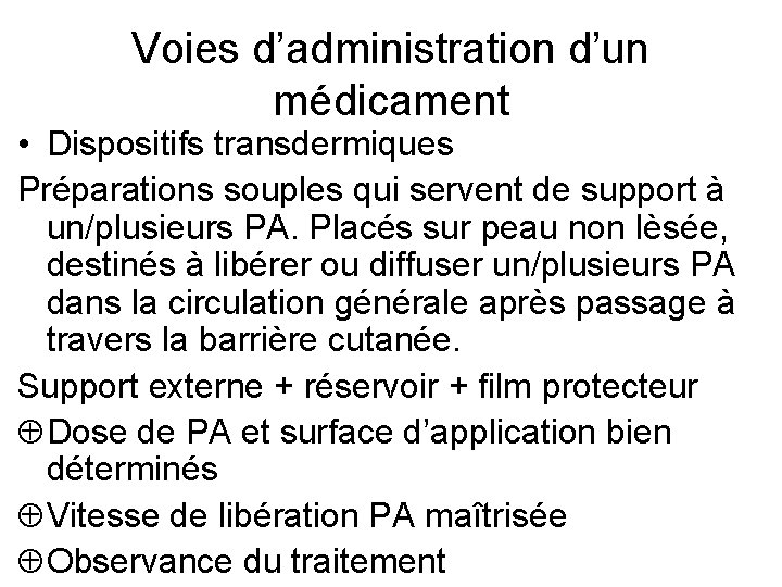 Voies d’administration d’un médicament • Dispositifs transdermiques Préparations souples qui servent de support à