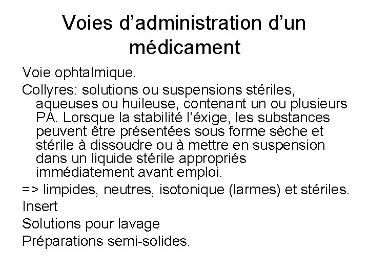 Voies d’administration d’un médicament Voie ophtalmique. Collyres: solutions ou suspensions stériles, aqueuses ou huileuse,