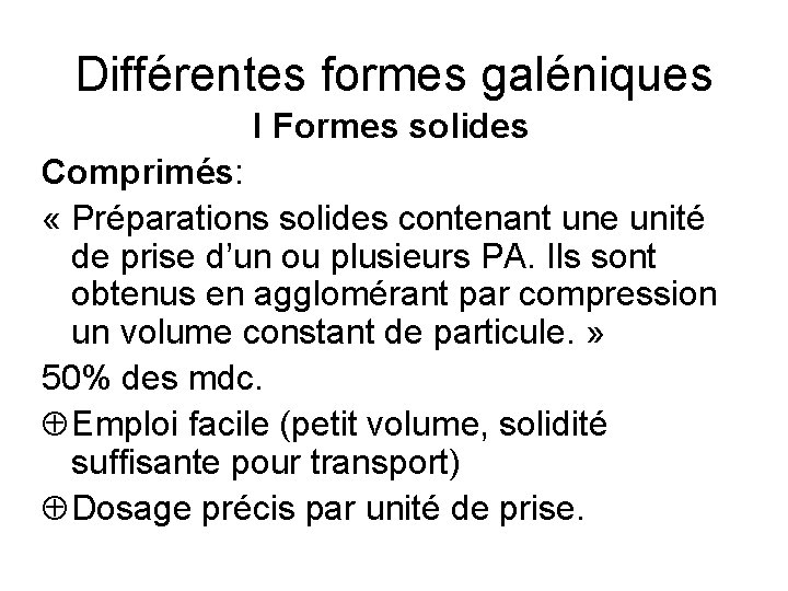 Différentes formes galéniques I Formes solides Comprimés: « Préparations solides contenant une unité de
