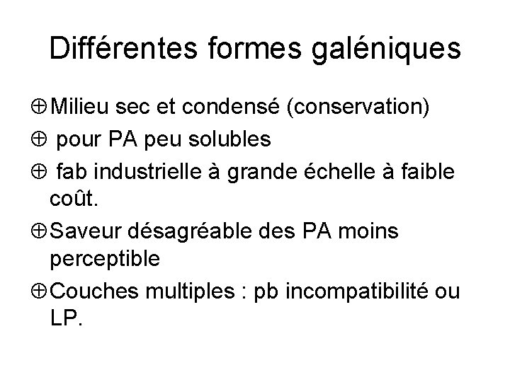 Différentes formes galéniques Milieu sec et condensé (conservation) pour PA peu solubles fab industrielle