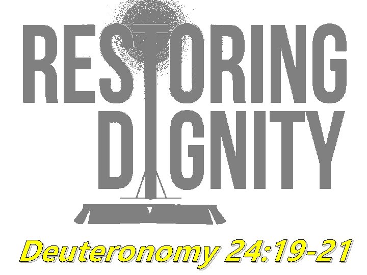 Deuteronomy 24: 19 -21 