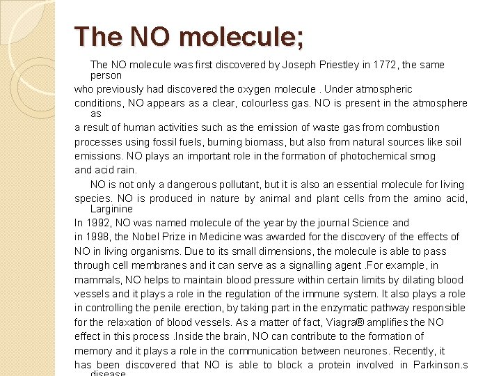 The NO molecule; The NO molecule was first discovered by Joseph Priestley in 1772, The NO molecule; The NO molecule was first discovered by Joseph Priestley in 1772,