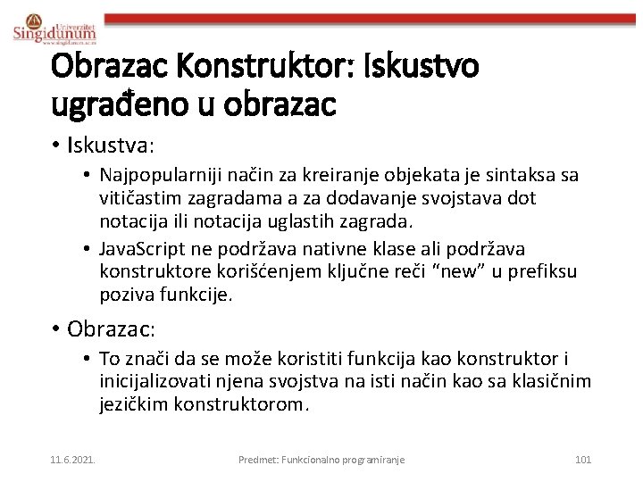 Obrazac Konstruktor: Iskustvo ugrađeno u obrazac • Iskustva: • Najpopularniji način za kreiranje objekata