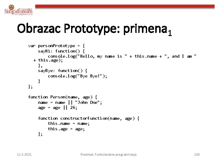 Obrazac Prototype: primena 1 var person. Prototype = { say. Hi: function() { console.