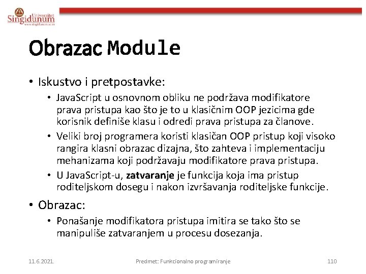 Obrazac Module • Iskustvo i pretpostavke: • Java. Script u osnovnom obliku ne podržava