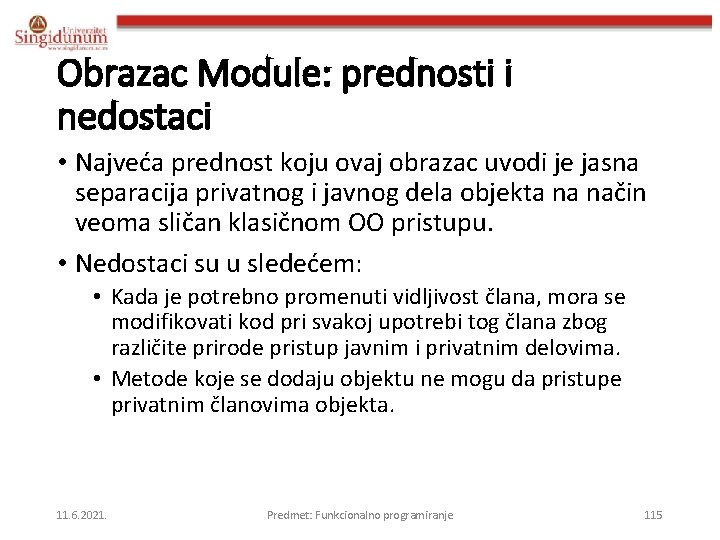 Obrazac Module: prednosti i nedostaci • Najveća prednost koju ovaj obrazac uvodi je jasna