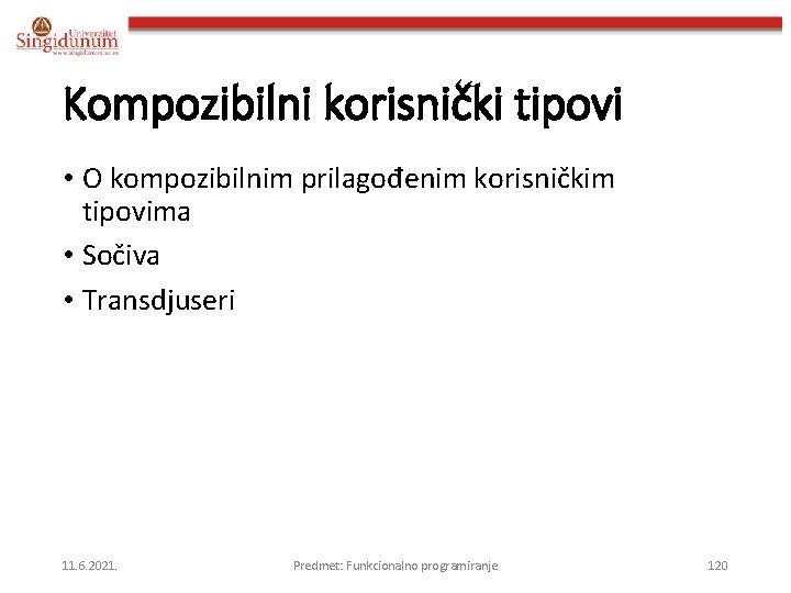 Kompozibilni korisnički tipovi • O kompozibilnim prilagođenim korisničkim tipovima • Sočiva • Transdjuseri 11.