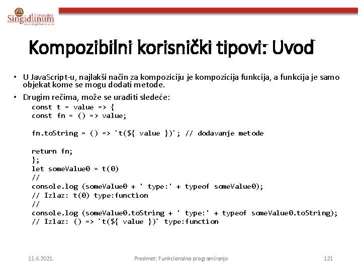 Kompozibilni korisnički tipovi: Uvod • U Java. Script-u, najlakši način za kompoziciju je kompozicija