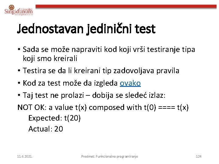 Jednostavan jedinični test • Sada se može napraviti kod koji vrši testiranje tipa koji