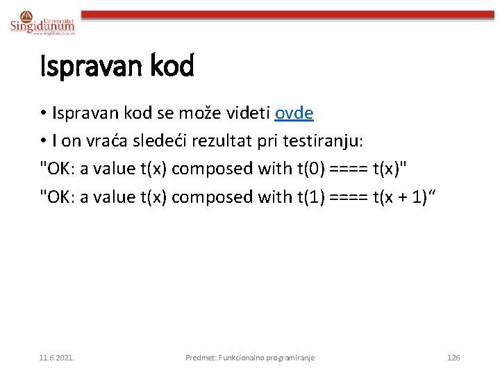 Ispravan kod • Ispravan kod se može videti ovde • I on vraća sledeći